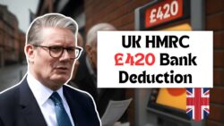 UK Residents Hit by HMRC £420 Bank Deduction for 2025 - 3 Big Changes Coming This November